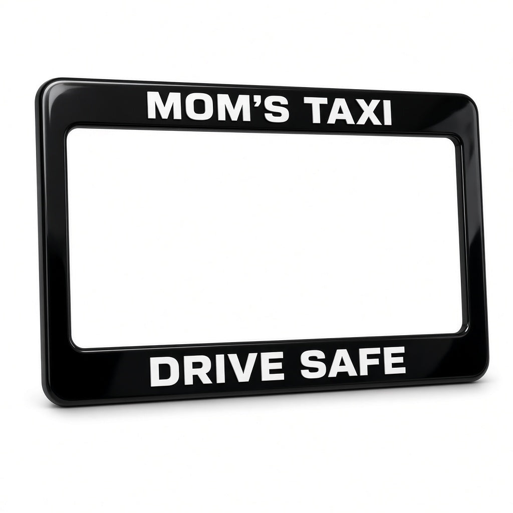 Custom black license plate frame MOM'S TAXI DRIVE SAFE on white background