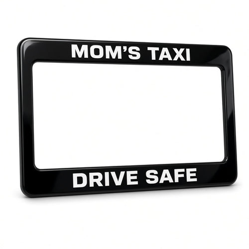 Custom black license plate frame MOM'S TAXI DRIVE SAFE on white background